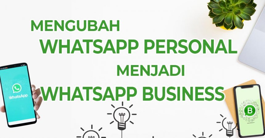 Cara Ubah Whatsapp Menjadi Whatsapp Bisnis